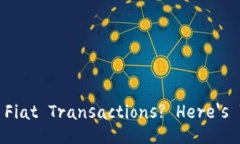TPWallet Can't Conduct Fiat Transactions? Here's W